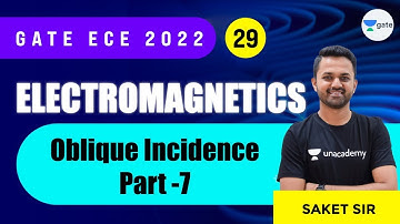 Oblique Incidence - 7 | L : 29 | EMFT | GATE/ECE 2022 | Saket Sir