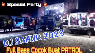 DJ Sahur Terbaru 2023 | Cocok buat patrol bangunin sahur full bass