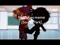 [💥] - Identities meme [] old trend [] south park [] slight tw?