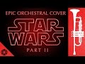 Star Wars | Epic Orchestral Cover Part II