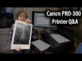 Canon PRO-300 printer Q&A - using the 13" A3+ pigment ink photo printer