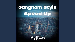 Gangnam Style (Speed Up)
