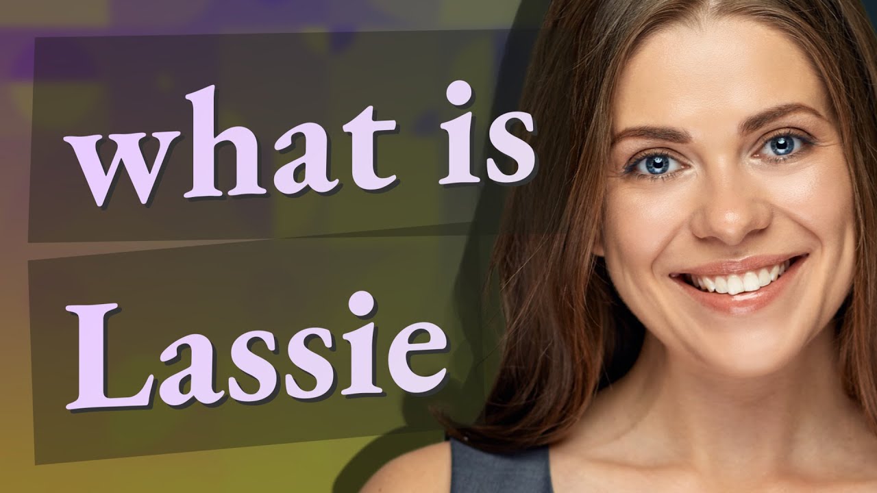 Lassie meaning of Lassie YouTube