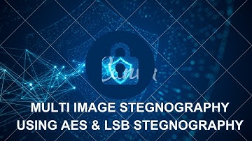 AE009 | Multi Image Steganography Using AES & LSB Steganography