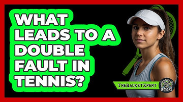 What Leads To A Double Fault In Tennis?