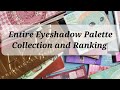 Entire Eyeshadow Palette Collection, ranking, and lookbook + some mishaps