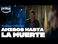 Amigos Hasta La Muerte Tráiler Oficial Prime mp3