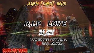 'RIP LOVE' DUGEM❌FUNKOT MUSIC [DJ_AMZ]✓