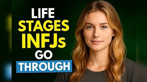 Unexpected Life Stages Every INFJ Must Go Through
