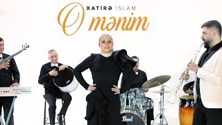 Xatirə İslam — O Mənim (Rəsmi Musiqi Videosu) Resimi