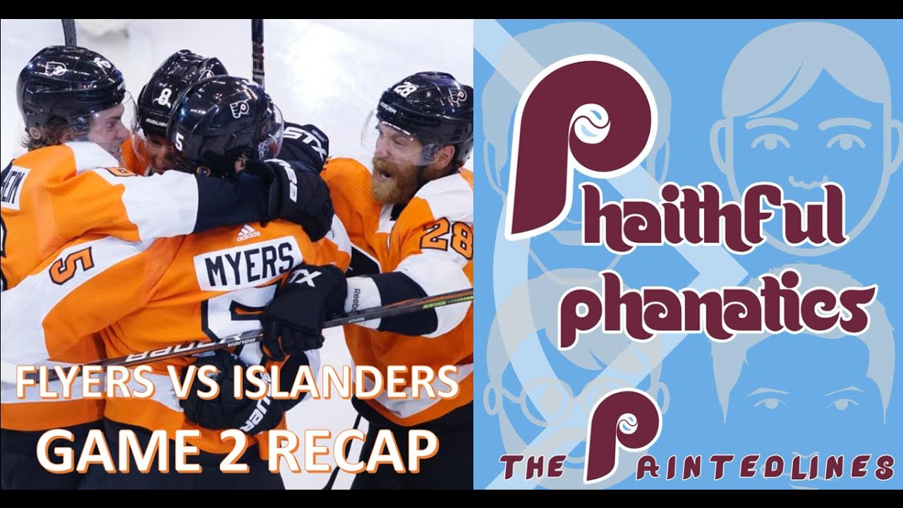 Phaithful Phanatics: Philadelphia Flyers vs New York Islanders Game 2 Review