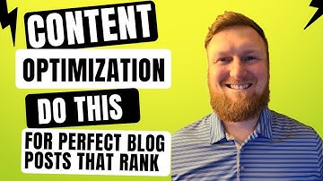 Content Optimization: Do THIS for Perfect SEO Blog Posts that Rank