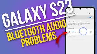 how to resolve galaxy s23 bluetooth audio problems