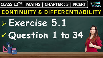 Class 12th Maths| Exercise 5.1 (Q1 to Q34) | Chapter 5: Continuity and Differentiability | NCERT