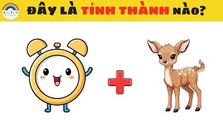 Câu Đố Đuổi Hình Bắt Chữ Đoán Tên Các Tỉnh Thành Việt Nam Cực Khó Chỉ Dành Cho Những Học Sinh Giỏi