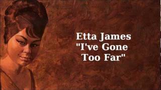 I've Gone Too Far ~ Etta James chords