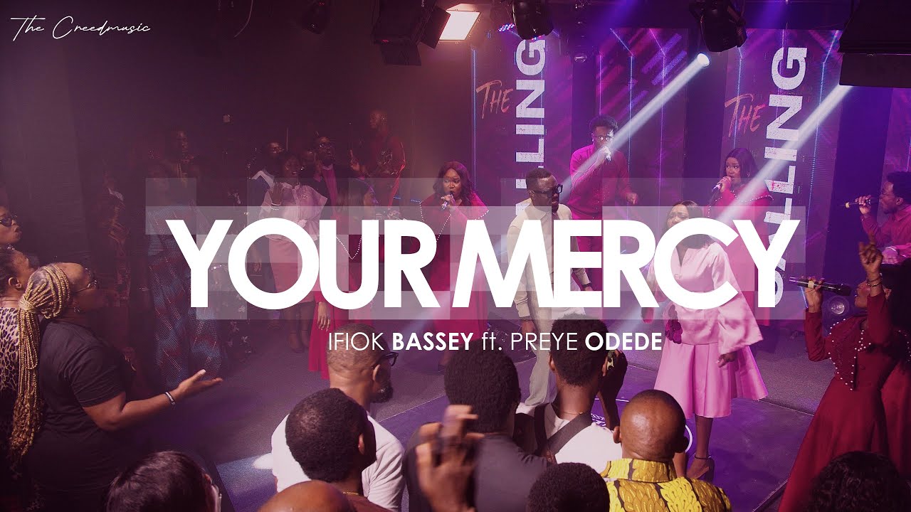 Ifiok Bassey x Preye Odede - YOUR MERCY (Official Live Video)