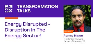 Energy Disrupted - Disruption in the Energy Sector! – with Ramez Naam