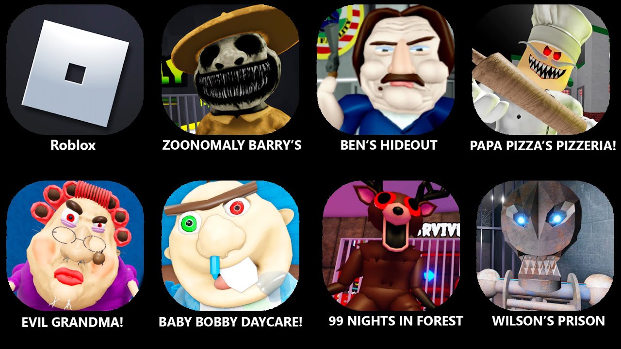 Escape BEN'S HIDEOUT, BABY BOBY DAYCARE, ZOONOMALY BARRY'S, PAPA PIZZA'S PIZZERIA, EVIL GRANDMA...