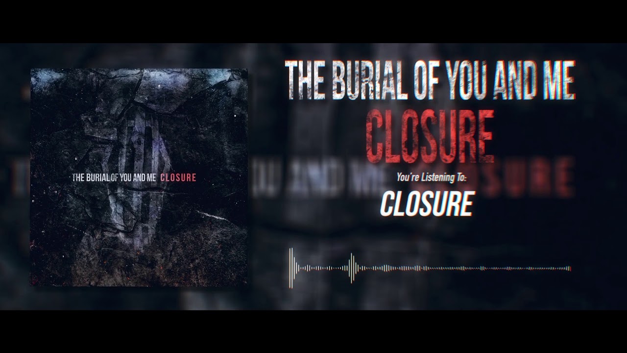 Tonton The Burial Of You And Me - Closure (Official Stream) di YouTube Tonton The Burial Of You And Me - Closure (Official Stream) di YouTube