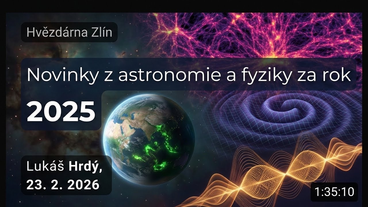 Novinky z astronomie a fyziky za rok 2025 | Přenáška Hvězdárna Zlín | 23. 2. 2026