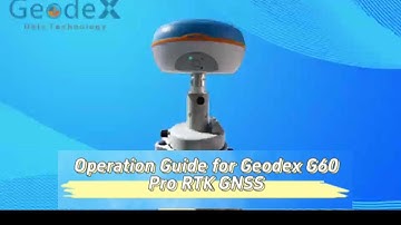 Operation Tutorial Video of Geodex G60Pro RTK GNSS Receiver
