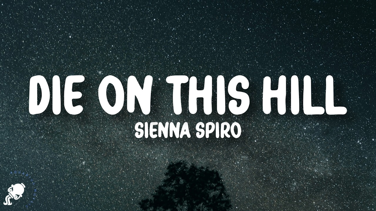 SIENNA SPIRO - Die On This Hill (Lyrics)