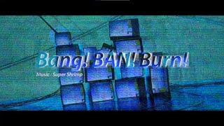 Super Shrimp - Bang! BAN! Burn! feat. 初音ミク
