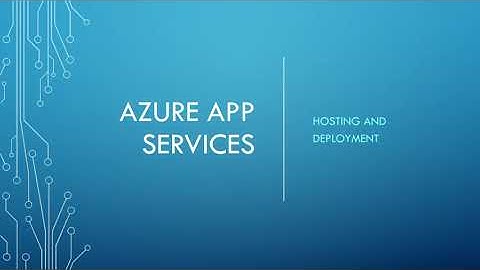 Azure App Services - Hosting and Deployment Basics
