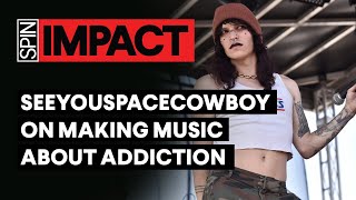 SeeYouSpaceCowboy on Making Music About Addiction | SPIN