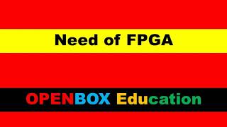 Need of FPGA | Field Programmable Gate Arrays | VLSI Design