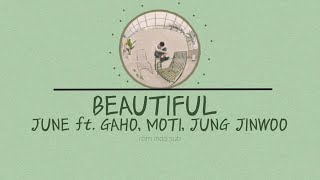 JUNE - BEAUTIFUL ft. GAHO, MOTI, JUNG JINWOO || lirik terjemahan || lyrics (rom-indo sub)