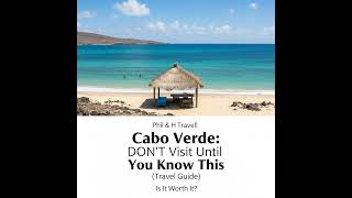 Cabo Verde: DON'T Visit Until You Know This (Travel Guide)