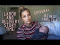 MY LABOR & DELIVERY STORY TIME - WHAT IT'S LIKE BEING INDUCED & GETTING AN EPIDURAL