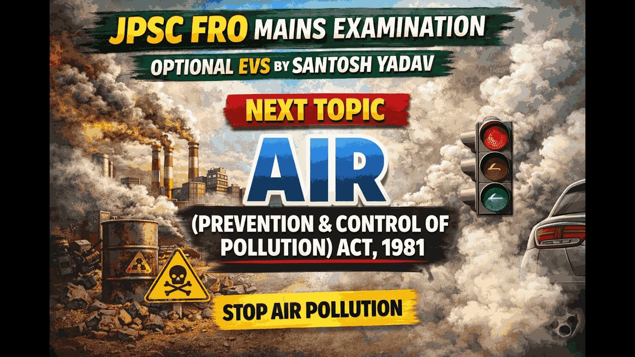 Air (Prevention & Control of Pollution) Act, 1981 | संपूर्ण विश्लेषण | JPSC FRO Mains EVS |