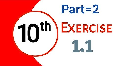 Exercise 1.1 - Class 10 Math - Part 2 | Math with M Siraj