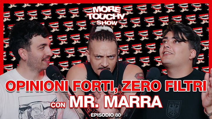 More Touchy Show - Ep 80 - Opinioni Forti, Senza Filtri con Mr. Marra