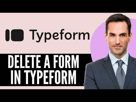 How to Delete a Form in Typeform (2026) Step-by-Step Full Guide