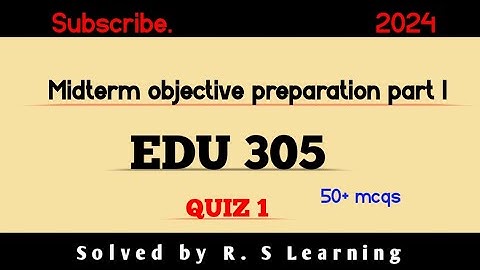 EDU305 QUIZ 1(2024) /Midterms objective preparation part 1 edu305 quiz 1 #edu305#r.slearning