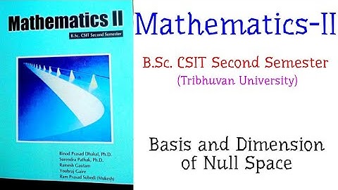 Basis and Dimension of Null Space - Mathematics-II (B.Sc. CSIT Second Semester, TU)