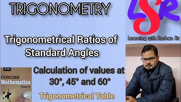 CLASS 9, Trigonometrical Ratios for Standard Angles, Calculation of Angles For 30°, 40° and 60°