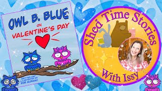 Owl B  Blue On Valentines Day | Shed Time Stories With Issy