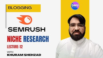 How to Find Niche for Blog Using SEMrush Lecture 12