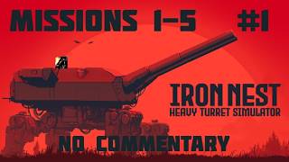 GLORY TO CASTILE | IRON NEST: Heavy Turret Simulator | Part 1 Missions 1-5 | No Commentary