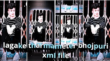 LAGAKE THARMAMETER BHOJPURI XML FILE ALIGHT MOTION VIDEO EDTING NEW TREND NEW XML FILE❤️