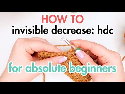 Half double crochet invisible decrease (hdc inv dec) for absolute beginners
