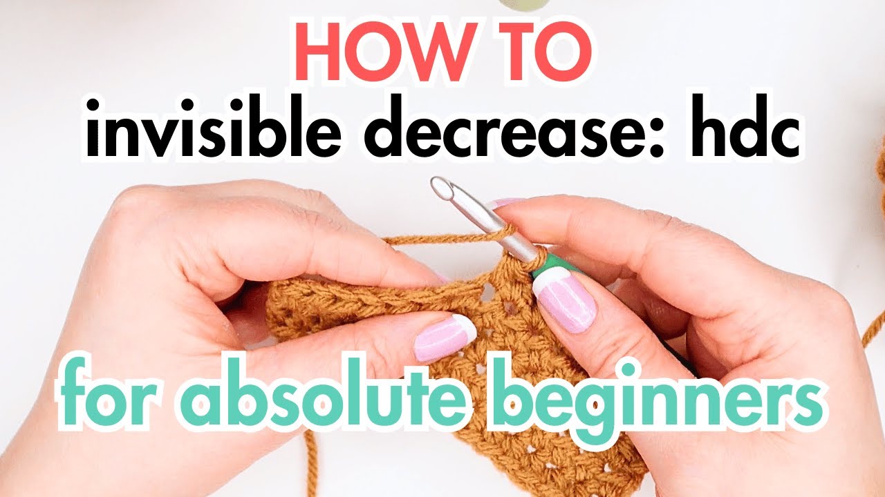 Half double crochet invisible decrease (hdc inv dec) for absolute beginners