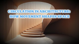 Circulation in Architecture: How Movement Shapes Space #architecture #architecturelovers