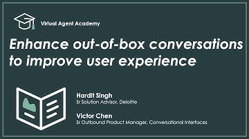 Virtual Agent Academy: Enhance out-of-the-box conversations to improve user experience