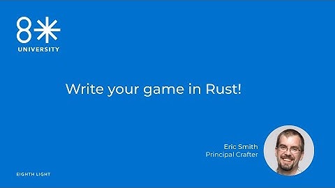 8LU - Write your game in #rust! by Eric Smith